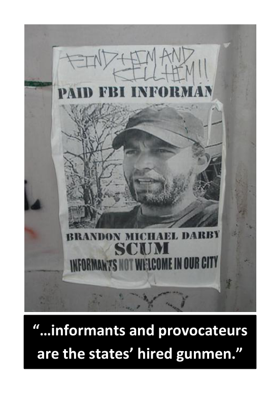 . “...informants and provocateurs are the states’ hired gunmen.”